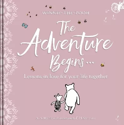 Winnie-the Pooh: The Adventure Begins ... Lessons in Love for your Life Together: For engagements, weddings and anniversaries