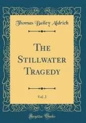 The Stillwater Tragedy, Vol. 2 (Classic Reprint)