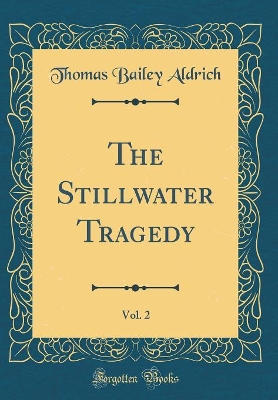 The Stillwater Tragedy, Vol. 2 (Classic Reprint)