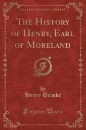 The History of Henry, Earl of Moreland, Vol. 2 (Classic Reprint)