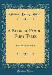A Book of Famous Fairy Tales: With an Introduction (Classic Reprint)