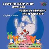 I Love to Sleep in My Own Bed: English Serbian Bilingual Edition