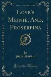 Love's Meinie, And, Proserpina (Classic Reprint)