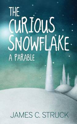 Curious Snowflake: A Parable