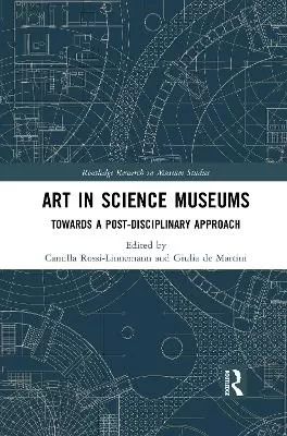 Art in Science Museums: Towards a Post-Disciplinary Approach
