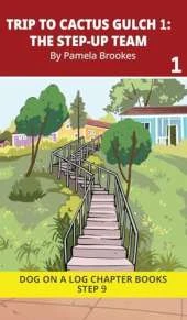 Trip to Cactus Gulch 1. The Step-Up Team: Decodable Chapter Book Series for Students Learning to Read. For Developing Readers and Students with Dyslexia. (Step 9-Vowel Digraphs-ai, ay, ea, ee, ie, oa, oe. Advancing Two-Syllable Words)