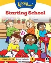 OVER THE MOON Starting School: Junior Infants Fiction Pre-Reader 1