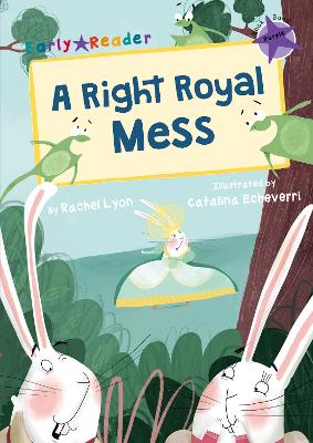 A Right Royal Mess: (Purple Early Reader)