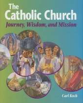 The Catholic Church: Journey, Wisdom, and Mission (Student Text)