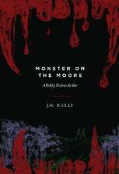 Monster on the Moors: A Bobby Holmes Thriller