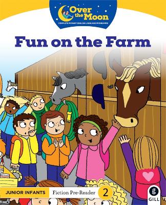 OVER THE MOON Fun on the Farm: Junior Infants Fiction Pre-Reader 2