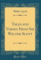Tales and Verses From Sir Walter Scott (Classic Reprint)