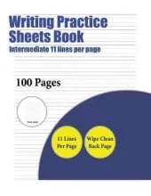 Writing Practice Sheets Book (Intermediate 11 Lines Per Page): A Handwriting and Cursive Writing Book with 100 Pages of Extra Large 8.5 by 11.0 Inch Writing Practise Pages. This Book Has Guidelines for Practising Writing.