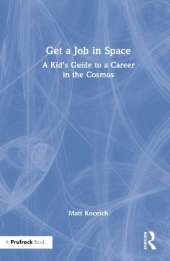 Get a Job in Space: A Kid's Guide to a Career in the Cosmos