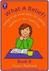 What a Relief!: Ready-To-Go Lesson Plans for Relieving Teachers in the Junior School