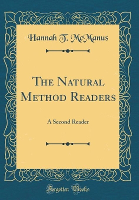 The Natural Method Readers: A Second Reader (Classic Reprint)
