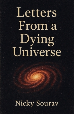 Letters From a Dying Universe