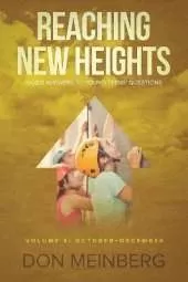 Reaching New Heights: God's Answers to Young Teens' Questions Volume 4: October-December