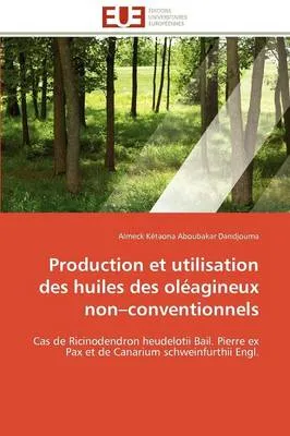 Production Et Utilisation Des Huiles Des Oleagineux Non Conventionnels