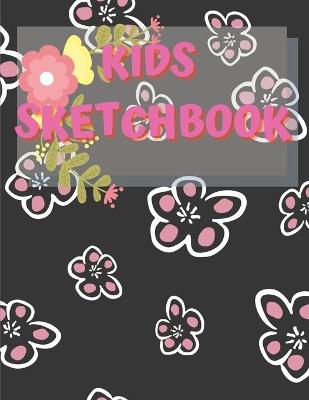 Sketchbook For Kids: Amazing Notebook for Drawing, Writing, Painting, Sketching or Doodling, 122 Pages, 8.5x11 Sketch Book for Kids with Blank Paper for Drawing, Doodling or Sketching with Beautiful Floral Design