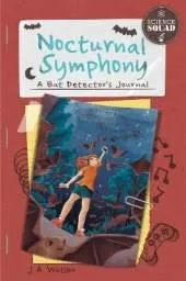 Science Squad: Nocturnal Symphony: A Bat Detector's Journal