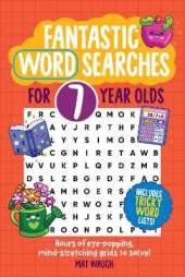 Fantastic Wordsearches for 7 Year Olds: Fun, mind-stretching puzzles to boost children's word power!