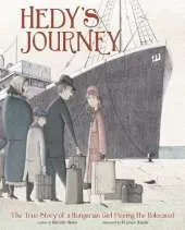 Hedy's Journey: The True Story of a Hungarian Girl Fleeing the Holocaust