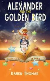 Alexander and the Golden Bird: Fairy Tales Retold
