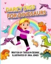 Darcy Digs for Dinosaurs