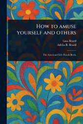 How to Amuse Yourself and Others