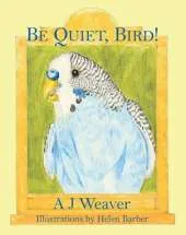 Be Quiet, Bird!