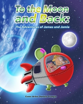 To The Moon and Back: The Adventures of James and Jamie