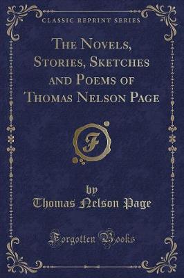 The Novels, Stories, Sketches and Poems of Thomas Nelson Page (Classic Reprint)