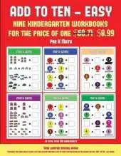 Pre K Math Lesson (Add to Ten - Easy): 30 Full Color Preschool/Kindergarten Addition Worksheets That Can Assist with Understanding of Math