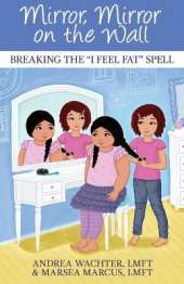 Mirror, Mirror on the Wall: Breaking the "I Feel Fat" Spell