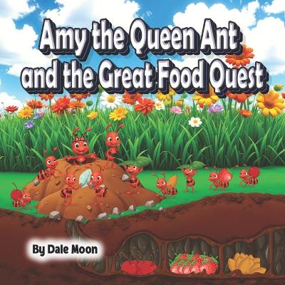 Amy the Queen Ant and the Great Food Quest