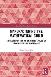 Manufacturing the Mathematical Child: A Deconstruction of Dominant Spaces of Production and Governance