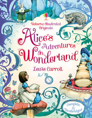 Usborne Illustrated Originals: Alice in Wonderland
