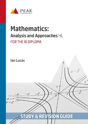 Mathematics: Analysis and Approaches HL: Study & Revision Guide for the IB Diploma