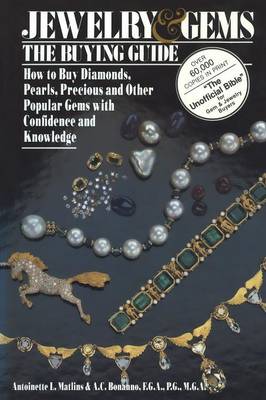Jewelry & Gems The Buying Guide: How to Buy Diamonds, Pearls, Precious and Other Popular Gems with Confidence and Knowledge