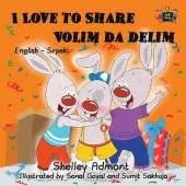 I Love to Share: English Serbian Bilingual Children's Book