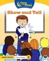 OVER THE MOON Show and Tell: Junior Infants Fiction Reader 6