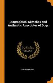 Biographical Sketches and Authentic Anecdotes of Dogs