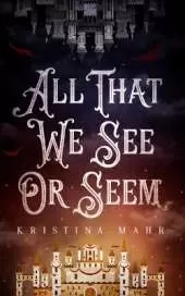 All That We See or Seem