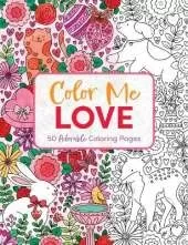 Color Me Love: A Valentine's Day Coloring Book (Adult Coloring Book, Relaxation, Stress Relief)
