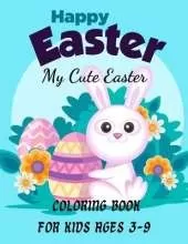 happy easter My Cute Easter Coloring Book For Kids Ages 3-9: Beautiful Collection of Easter Egg Designs