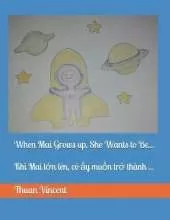 When Mai Grows up, She Wants to Be...: Khi Mai lớn len, co ấy muốn trở thanh ...