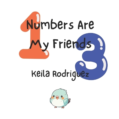 Numbers Are My Friends: Learn to count from 1 to 10.