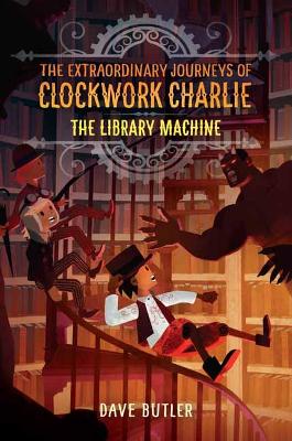 Library Machine: The Extraordinary Journeys of Clockwork Charlie