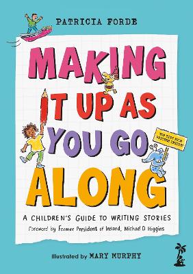 Making It Up as You Go Along: A Children’s Guide to Writing Stories
